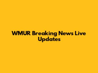 WMUR Breaking News Live Updates