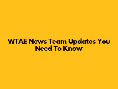 WTAE News Team Updates You Need To Know