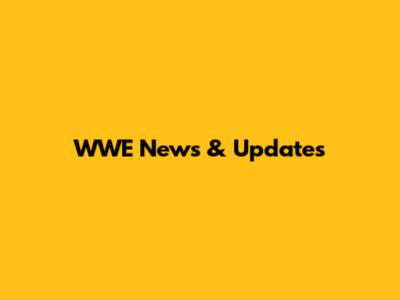 WWE News & Updates