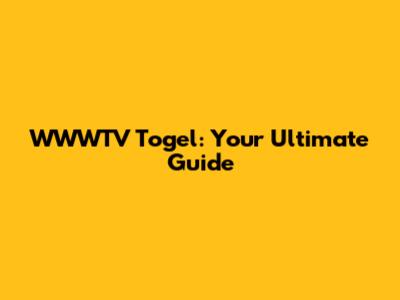 WWWTV Togel: Your Ultimate Guide