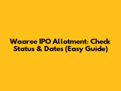 Waaree IPO Allotment: Check Status & Dates (Easy Guide)