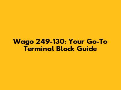 Wago 249-130: Your Go-To Terminal Block Guide