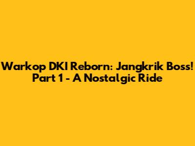 Warkop DKI Reborn: Jangkrik Boss! Part 1 - A Nostalgic Ride