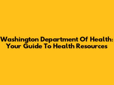 Washington Department Of Health: Your Guide To Health Resources