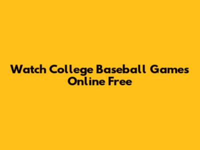 Watch College Baseball Games Online Free