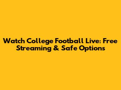 Watch College Football Live: Free Streaming & Safe Options