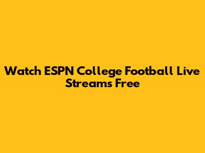 Watch ESPN College Football Live Streams Free