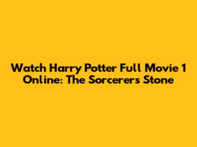 Watch Harry Potter Full Movie 1 Online: The Sorcerer's Stone
