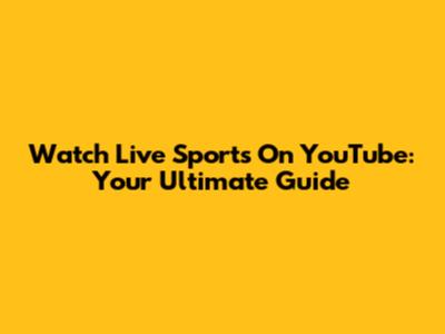 Watch Live Sports On YouTube: Your Ultimate Guide