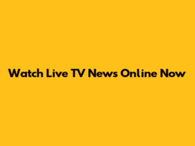 Watch Live TV News Online Now