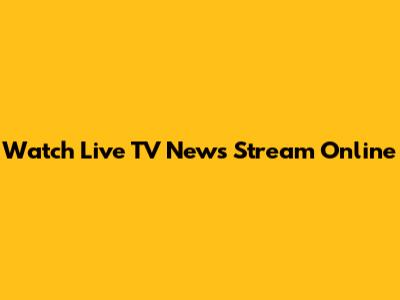 Watch Live TV News Stream Online