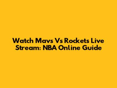 Watch Mavs Vs Rockets Live Stream: NBA Online Guide