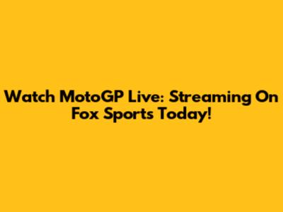 Watch MotoGP Live: Streaming On Fox Sports Today!