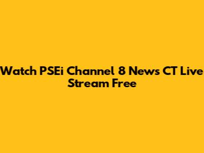 Watch PSEi Channel 8 News CT Live Stream Free