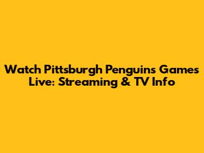 Watch Pittsburgh Penguins Games Live: Streaming & TV Info