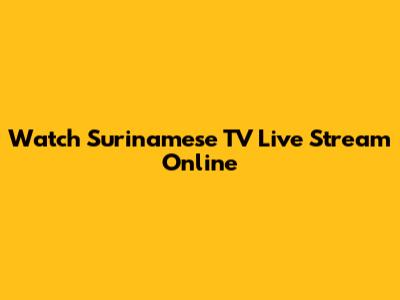 Watch Surinamese TV Live Stream Online