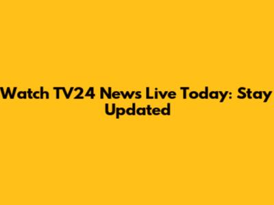 Watch TV24 News Live Today: Stay Updated