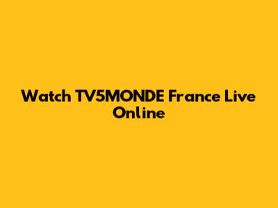 Watch TV5MONDE France Live Online