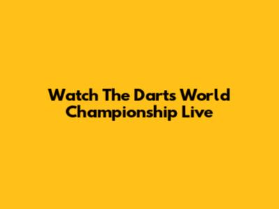 Watch The Darts World Championship Live