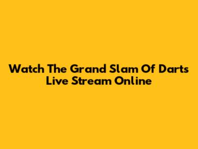 Watch The Grand Slam Of Darts Live Stream Online