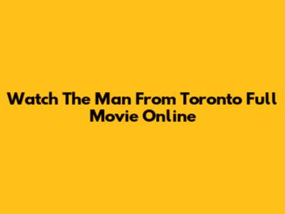 Watch The Man From Toronto Full Movie Online