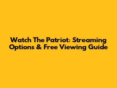 Watch The Patriot: Streaming Options & Free Viewing Guide