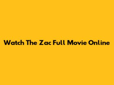 Watch The Zac Full Movie Online