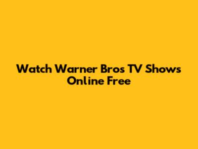 Watch Warner Bros TV Shows Online Free