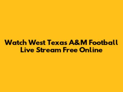 Watch West Texas A&M Football Live Stream Free Online