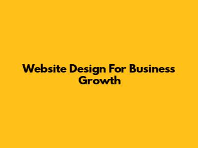 Website Design For Business Growth