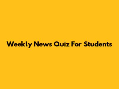 Weekly News Quiz For Students