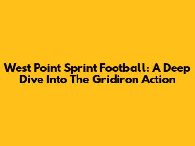 West Point Sprint Football: A Deep Dive Into The Gridiron Action