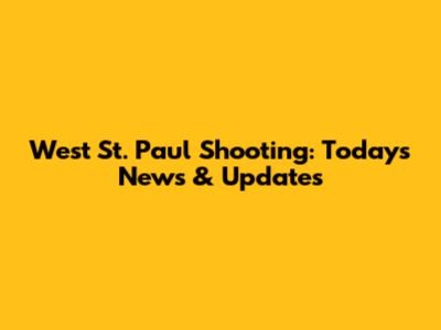 West St. Paul Shooting: Today's News & Updates
