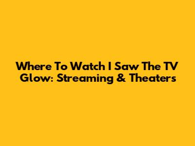 Where To Watch I Saw The TV Glow: Streaming & Theaters