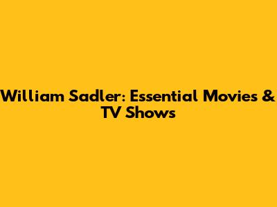 William Sadler: Essential Movies & TV Shows