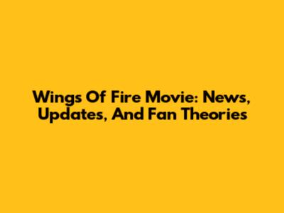 Wings Of Fire Movie: News, Updates, And Fan Theories