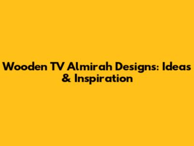 Wooden TV Almirah Designs: Ideas & Inspiration