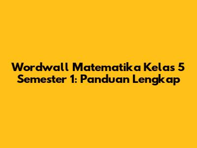 Wordwall Matematika Kelas 5 Semester 1: Panduan Lengkap