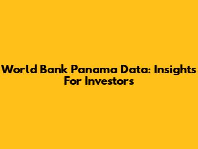 World Bank Panama Data: Insights For Investors