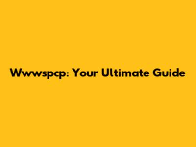 Wwwspcp: Your Ultimate Guide