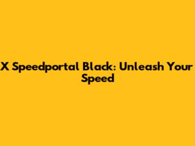 X Speedportal Black: Unleash Your Speed