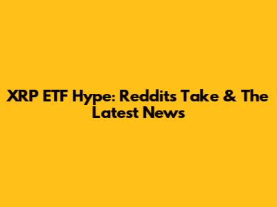 XRP ETF Hype: Reddit's Take & The Latest News