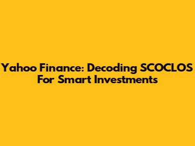 Yahoo Finance: Decoding SCOCLOS For Smart Investments