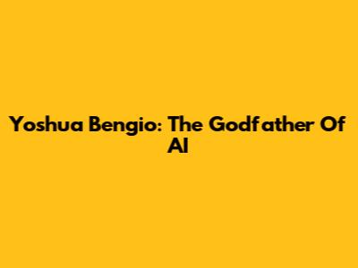 Yoshua Bengio: The Godfather Of AI