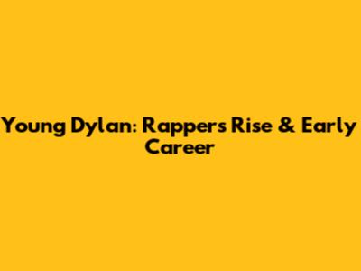 Young Dylan: Rapper's Rise & Early Career