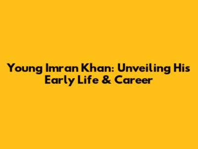 Young Imran Khan: Unveiling His Early Life & Career