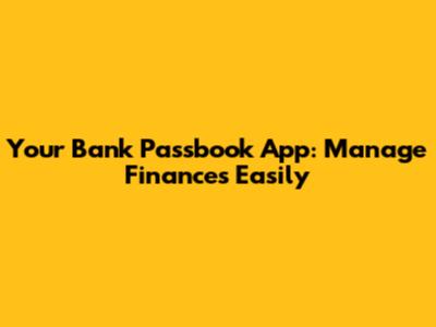 Your Bank Passbook App: Manage Finances Easily