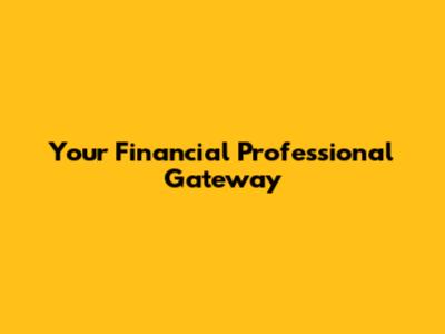 Your Financial Professional Gateway