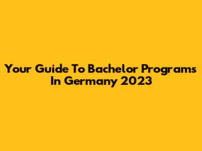 Your Guide To Bachelor Programs In Germany 2023