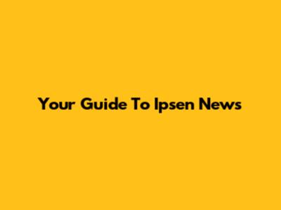 Your Guide To Ipsen News